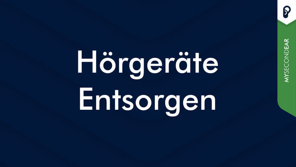 Alte Hörgeräte & Hörgerätebatterien entsorgen | MySecondEar