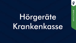 Hörgeräte Krankenkasse - Kostenübernahme 2024