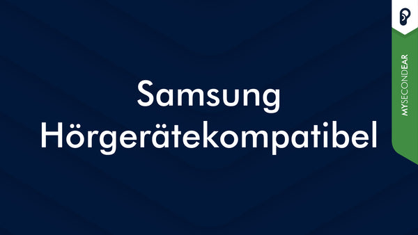 Samsung Smartphone Hörgerätekompatibel | MySecondEar